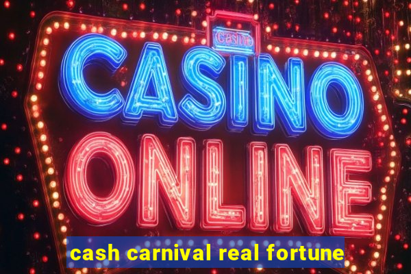 cash carnival real fortune